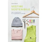 VESTIRE SOSTENIBILE. IDEE E CONSIGLI PRATICI PER UN GUARDAROBA ECO-FRIENDLY -