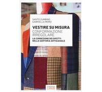 Vestire su misura. Conformazione irregolare. La correzione dei difetti nella sartoria artigianale