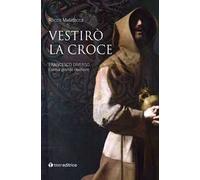 Vestirò la croce. Francesco diverso. L'unica grande ribellione