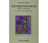 Vestirsi di sogni. Moda e modernità