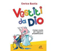 Vestiti da dio. Campo scuola per ragazzi e preadolescenti