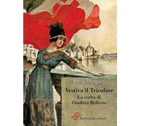 Vestiva il Tricolore. La scelta di Giuditta Bellerio