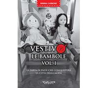 Vestivo le bambole. La sarta di paese che conquisterà la città della moda (Vol. 1)