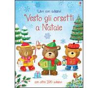 Vesto gli orsetti a Natale. Con adesivi. Ediz. illustrata