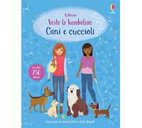 Vesto le bamboline – Cani e cuccioli – Con adesivi – Ediz. a colori