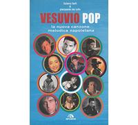 Vesuvio pop. La nuova canzone melodica napoletana