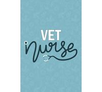 Vet Nurse: Blank Lined Journal For Vet Nurse| Future Veterinary Nurse Practitioner Daily Notebook Gift| Veterinary Nursing Student Or Graduation Diary| Vet Animal Care Nurse 6x9 Inch Nurse Journal