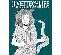 Vet Tech Life: A Snarky Adult Coloring Book