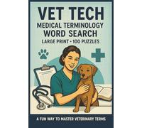Vet Tech Medical Terminology Word Search: 100 Word Searches on veterinary anatomy, pharmacology, surgical terms, lab work, anesthesia, imaging, nursing skills, client care, and medical terminology