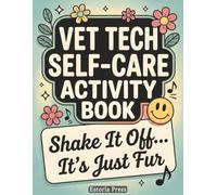 Vet Tech Self-Care Activity Book: Word Searches, Coloring Pages, Sudoku, Mazes, Riddles, Cryptograms, Letter Scrambles, Brain Games, and Solutions for Animal Nursing Professionals