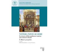 Vetera novis augere. Le risorse della tradizione tomista nel contesto attuale. Vol. 1: Bilanci e prospettive