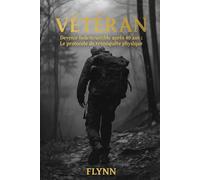 VÉTÉRAN: Devenir Indestructible après 40 ans : Le protocole de reconquête physique