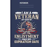 Veteran Notebook - My Oath of Enlistment Has No Expiration Date: Military Journal for Veterans | Patriotic Gift Notebook | 6x9 Lined Pages | U.S. Army, Navy, Air Force & Marines Support