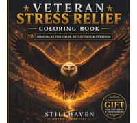 Veteran Stress Relief Coloring Book: 30 Mandalas for Calm, Reflection, Resilience and Creative Focus