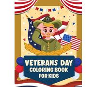 Veterans Day Coloring Book For Kids: Veterans Day Coloring Book For Kids And Adults Honoring Our Soldiers And All Who Serve Easy And Fun Relaxation And Stress Relieving For Children