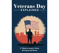 Veterans Day Explained: A Tribute to America's Brave Servicemen and Women