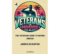 Veterans In Paradise: The Veterans Guide To Moving Abroad