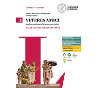 Veteres amici. Storia e antologia della letteratura latina. Per le Scuole superiori. Dalle origini all'età di Cesare (Vol. 1)