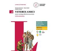 Veteres amici. Storia e antologia della letteratura latina. Per le Scuole superiori. L' età augustea (Vol. 2)