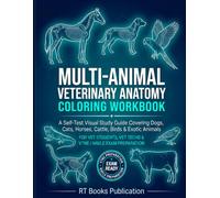 Veterinary Anatomy Coloring Workbook for Vet Students: A Self-Test Visual Study Guide for Dogs, Cats, Horses, Cattle, Birds, and Exotic Animals - VTNE and NAVLE Exam Prep