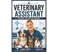 Veterinary Assistant Word Search Book: Large Print Puzzle Collection with 100 Puzzles and 2000 Unique Words on Animal Care, Clinical Procedures, and Veterinary Practice