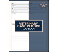 Veterinary Case Record Log Book: Document Patient History, Examinations, Diagnoses, Treatments and Clinical Notes for Veterinarians and Veterinary Professionals
