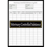 Veterinary Controlled Substance Log Book: A Comprehensive Logbook for Tracking, Managing, and Ensuring Compliance with Veterinary Controlled Drugs, 8.5”x11” | 120 Pages.
