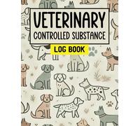 Veterinary Controlled Substance Log Book: Controlled Drug Log For Veterinarians, Controlled Substance Record Book For Veterinary Use, Keep Track Of Medication And Ensuring Regulatory Compliance