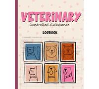 Veterinary Controlled Substance Log Book: Maintain Organized Logs for Tracking and Managing Drug Inventory