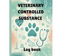 Veterinary Controlled Substance Log Book: Medication Tracking Record-Keeping for Veterinarians, Clinics, and Animal Hospitals Drug Inventory & Compliance