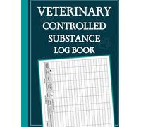 Veterinary Controlled Substance Log Book: Track and Record Drug and Medication Usage, Inventory, and Regulatory Compliance for Veterinarians