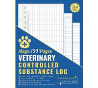 Veterinary Controlled Substance Log: Mega 150 Page Record Book for Veterinarians to Track and Register Controlled Drugs and Stay Compliant