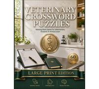 Veterinary Crossword Puzzles: Easy to Read Large Print Crosswords about Veterinary Medicine, Animals, Anatomy, Pets and More | 8x10, 120 Pages | 60 ... for Veterinarians, Students & Animal Lovers