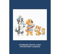 Veterinary Dental Clinic Appointment Logbook: Daily Tracker for Monitoring Timetables, Planning Blocks, Documentation, Monthly Budget, Client Data to ... for Technicians, Assistants, Practice Team