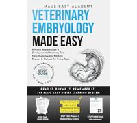 Veterinary Embryology Made Easy: Vet Tech Reproduction & Developmental Anatomy Test Prep: Study Guides, Memory Rhymes & Quizzes for Every Topic: TEAS, VTNE, Veterinary Anatomy & Physiology Workbook