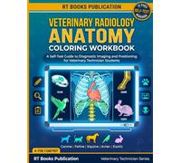 Veterinary Radiology Anatomy Coloring Workbook: A Self-Test Guide to Diagnostic Imaging and Positioning for Veterinary Technician Students