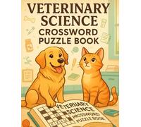 Veterinary Science Crossword Puzzle Book for Adults: Fun Vet Terminology Puzzles to Learn Anatomy, Diseases, and Animal Care - Great for Students, Techs, and Professionals