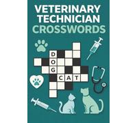 Veterinary Technician Crosswords: A Fun and Educational Crossword Puzzle Book for Vet Techs, Veterinary Students, and Animal Care Professionals