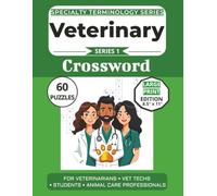 Veterinary Terminology Crossword Puzzle Book: Puzzles for Veterinarians, Vet Techs, Students, and Animal Care Professionals: Large Print Edition with 60 Crossword Puzzles