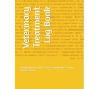 Veterinary Treatment Log Book: RecordSymptoms, Meds, Vitals & Follow-Ups for Every Animal Patient