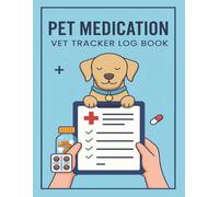 Veterinary Visit And Medication Log Book: Pet Care Tracker for Dogs, Cats, and Small Animals - Record Symptoms, Treatments, and Progress