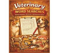 Veterinary Word Searches: Animal Anatomy - 60 Word Search Puzzles Using 600 Veterinary Terms (Book 2 in the Veterinary Puzzle Series)