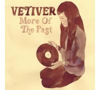 Vetiver - More Of The Past