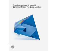 Vetro Boemo. I Grandi Maestri. Bohemian Glass: the Gret Masters - [Skira]