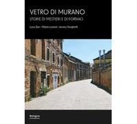 Vetro di Murano. Storie di mestieri e di fornaci