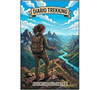 Vette da Conquistare: Il Quaderno Completo per il Trekking: Diario Logbook con Griglia Difficoltà CAI, Spazio per 42 Trekking, Foto e Sezione Dedicata ai Rifugi