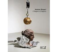 Vettor Pisani. L'enigma e il segreto. Catalogo della mostra (Polignano a Mare, 2 dicembre 2023-25 febbraio 2024). Ediz. italiana e inglese