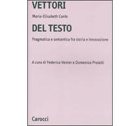 Vettori del testo. Pragmatica e semantica tra storia e innovazione