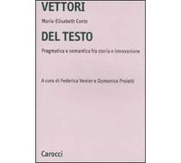 Vettori del testo. Pragmatica e semantica tra storia e innovazione