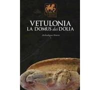 Vetulonia. La Domus dei Dolia. Archeologiae Itinera. Vol. 1